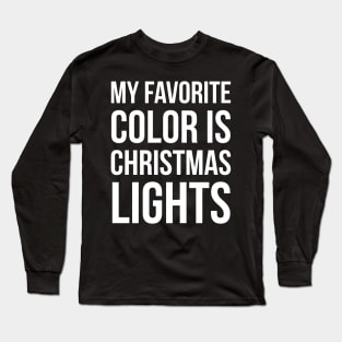 My Favorite Color Is Christmas Lights Long Sleeve T-Shirt